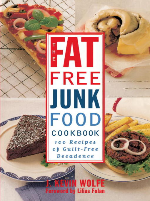 Title details for The Fat-free Junk Food Cookbook by J. Kevin Wolfe - Available